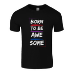 Born to be awesome tshirt