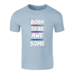 Born to be awesome tshirt