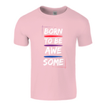 Born to be awesome tshirt