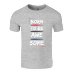 Born to be awesome tshirt