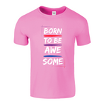 Born to be awesome tshirt